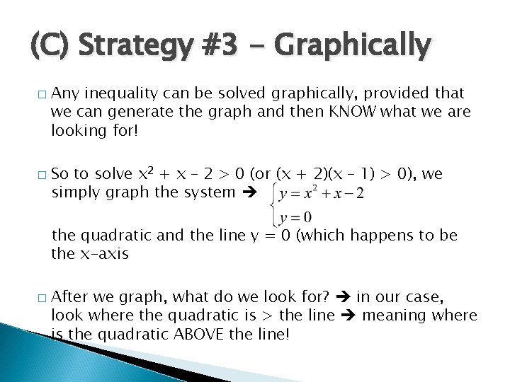 (C) Strategy #3 - Graphically � � Any inequality can be solved graphically, provided