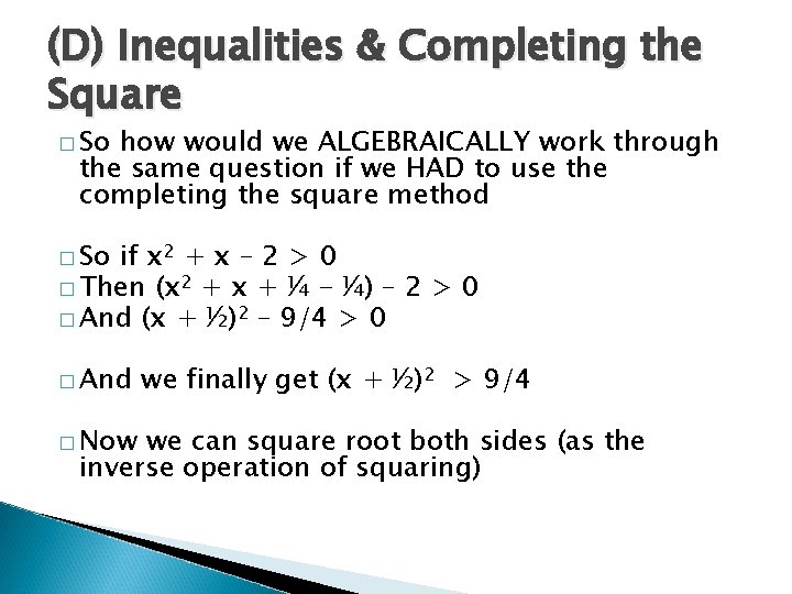 (D) Inequalities & Completing the Square � So how would we ALGEBRAICALLY work through