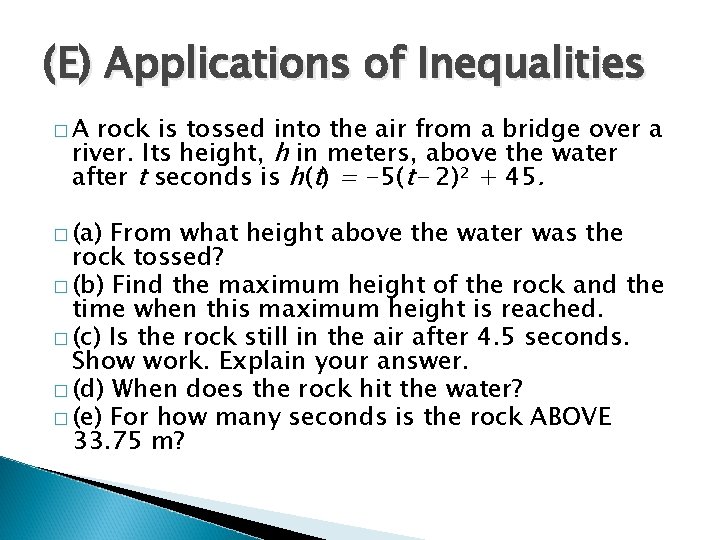 (E) Applications of Inequalities �A rock is tossed into the air from a bridge