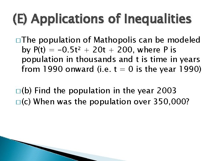 (E) Applications of Inequalities � The population of Mathopolis can be modeled by P(t)