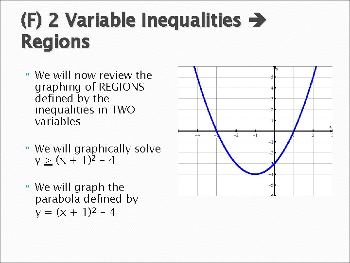 (F) 2 Variable Inequalities Regions We will now review the graphing of REGIONS defined