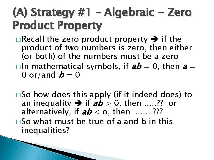 (A) Strategy #1 – Algebraic - Zero Product Property � Recall the zero product