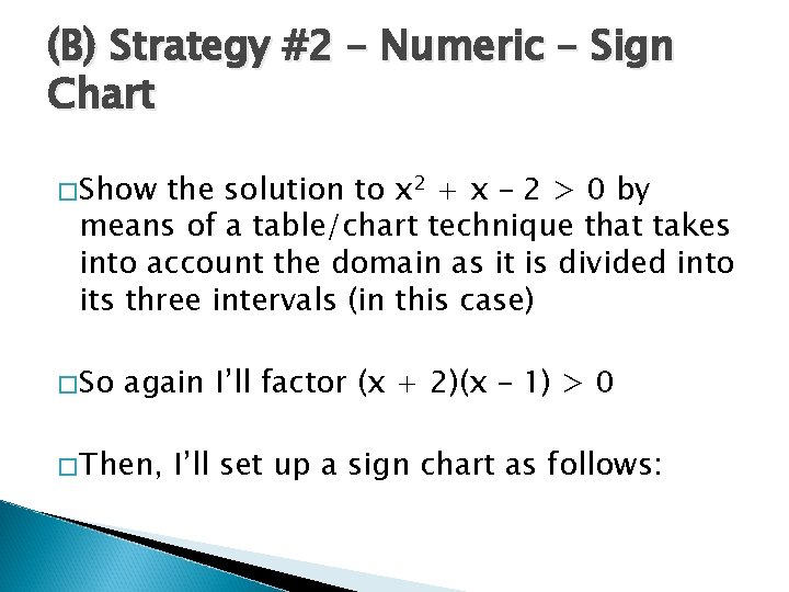 (B) Strategy #2 – Numeric – Sign Chart �Show the solution to x 2