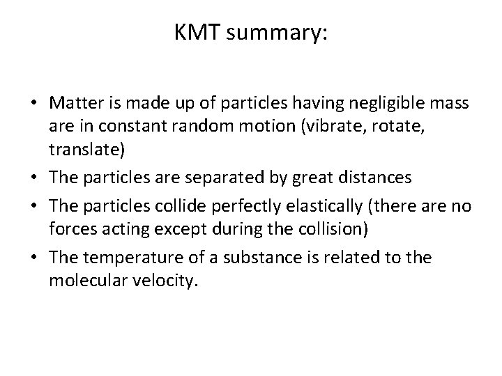 KMT summary: • Matter is made up of particles having negligible mass are in