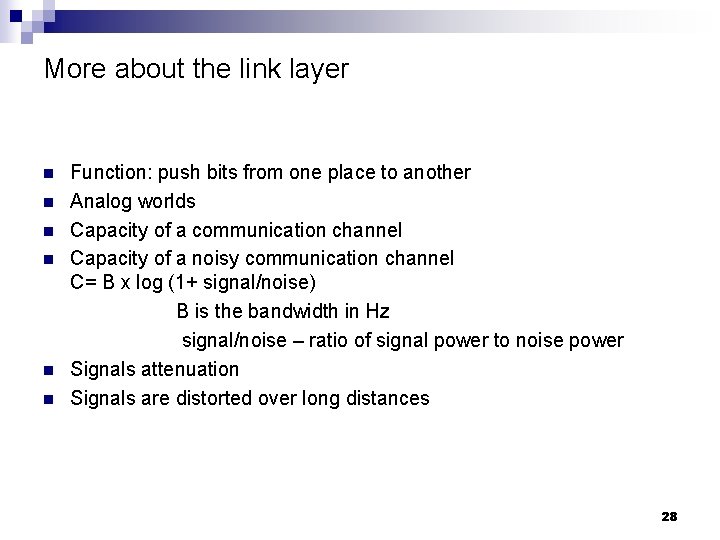 More about the link layer n n n Function: push bits from one place