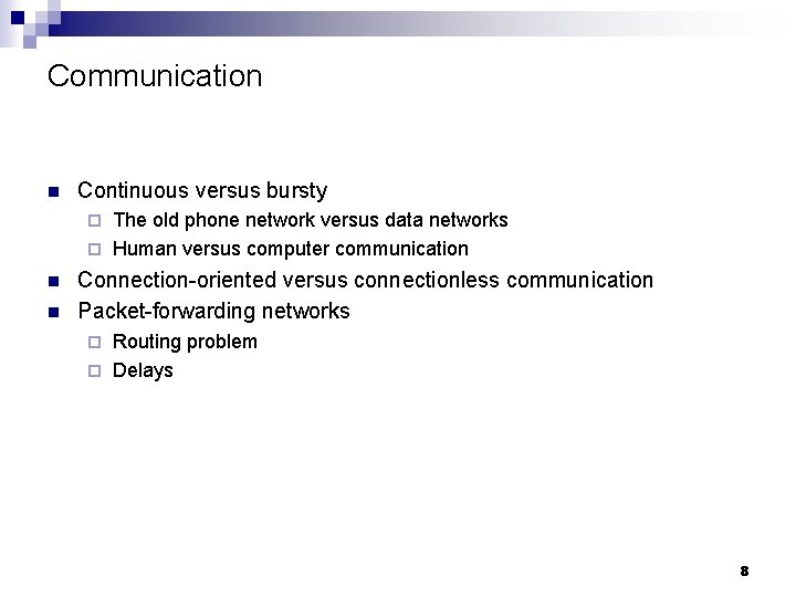 Communication n Continuous versus bursty The old phone network versus data networks ¨ Human