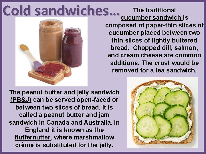 The traditional Cold sandwiches… cucumber sandwich is composed of paper-thin slices of cucumber placed