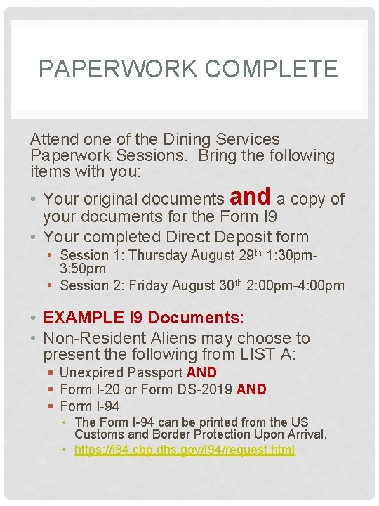 PAPERWORK COMPLETE Attend one of the Dining Services Paperwork Sessions. Bring the following items PAPERWORK COMPLETE Attend one of the Dining Services Paperwork Sessions. Bring the following items