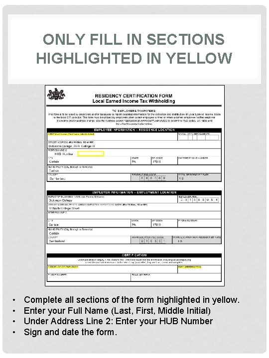ONLY FILL IN SECTIONS HIGHLIGHTED IN YELLOW • • Complete all sections of the ONLY FILL IN SECTIONS HIGHLIGHTED IN YELLOW • • Complete all sections of the