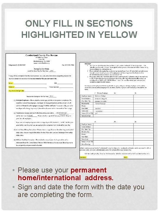 ONLY FILL IN SECTIONS HIGHLIGHTED IN YELLOW • Please use your permanent home/international address. ONLY FILL IN SECTIONS HIGHLIGHTED IN YELLOW • Please use your permanent home/international address.