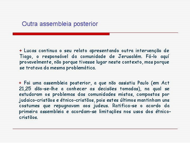 Outra assembleia posterior + Lucas continua o seu relato apresentando outra intervenção de Tiago,