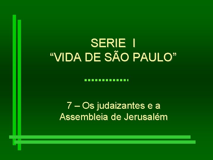 SERIE I “VIDA DE SÃO PAULO” 7 – Os judaizantes e a Assembleia de