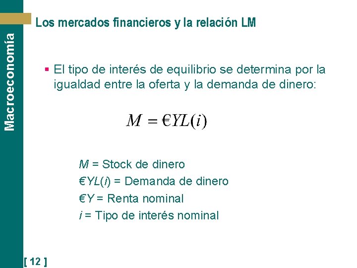 Macroeconomía Los mercados financieros y la relación LM § El tipo de interés de