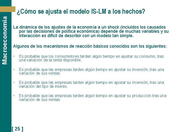 Macroeconomía ¿Cómo se ajusta el modelo IS-LM a los hechos? La dinámica de los