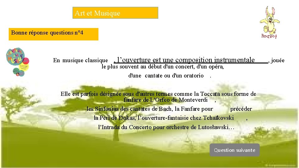 Art et Musique Bonne réponse questions n° 4 En musique classique , l’ouverture est