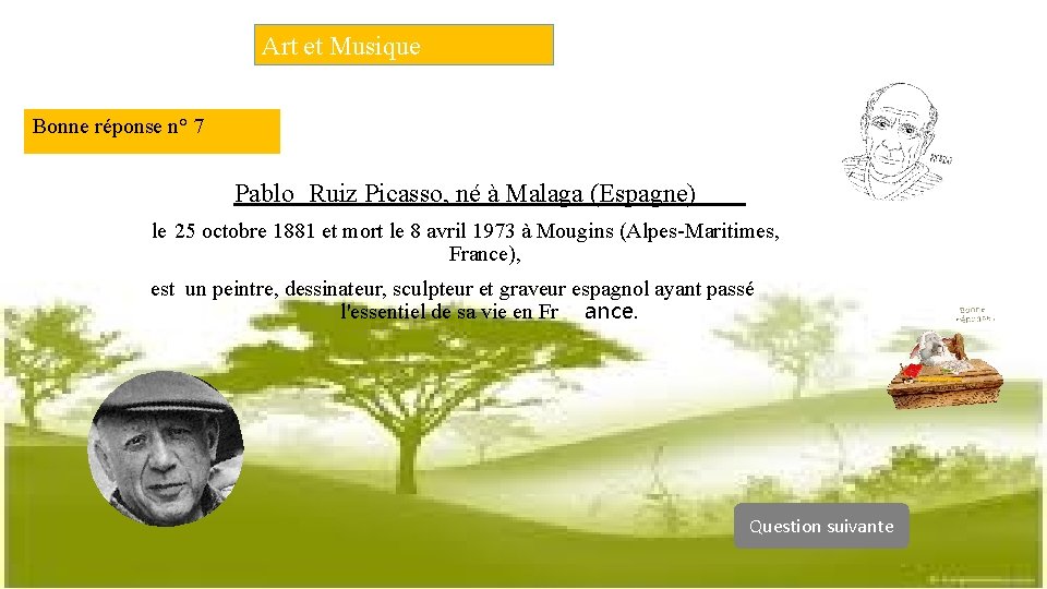 Art et Musique Bonne réponse n° 7 Pablo Ruiz Picasso, né à Malaga (Espagne)