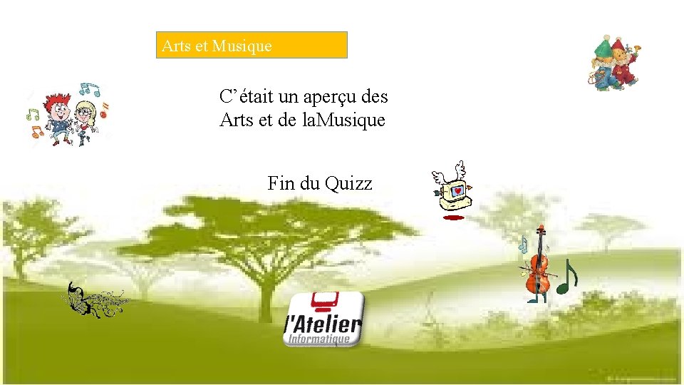 Arts et Musique C’était un aperçu des Arts et de la. Musique Fin du