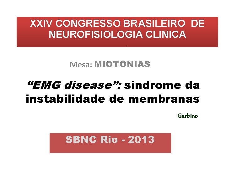 XXIV Congresso Brasileiro de XXIV Congresso Brasileiro Neurofisiologia Clínica ede. XXXIV Reunião Clínica XXXIV