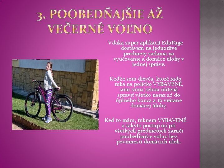 Vďaka super aplikácií Edu. Page dostávam na jednotlivé predmety zadania na vyučovanie a domáce