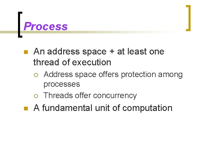 Process n An address space + at least one thread of execution ¡ ¡