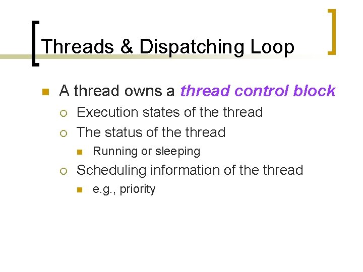 Threads & Dispatching Loop n A thread owns a thread control block ¡ ¡