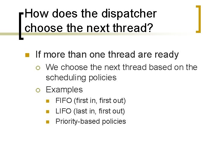 How does the dispatcher choose the next thread? n If more than one thread