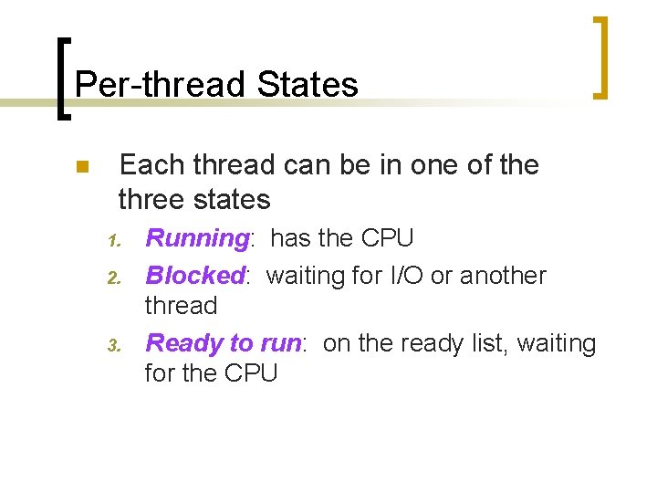 Per-thread States n Each thread can be in one of the three states 1.