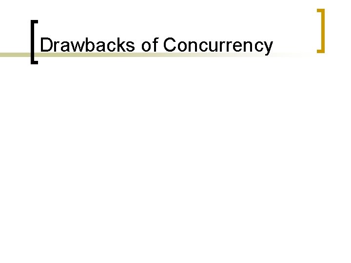 Drawbacks of Concurrency 