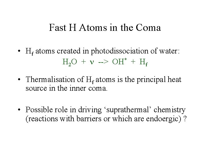 Fast H Atoms in the Coma • Hf atoms created in photodissociation of water: