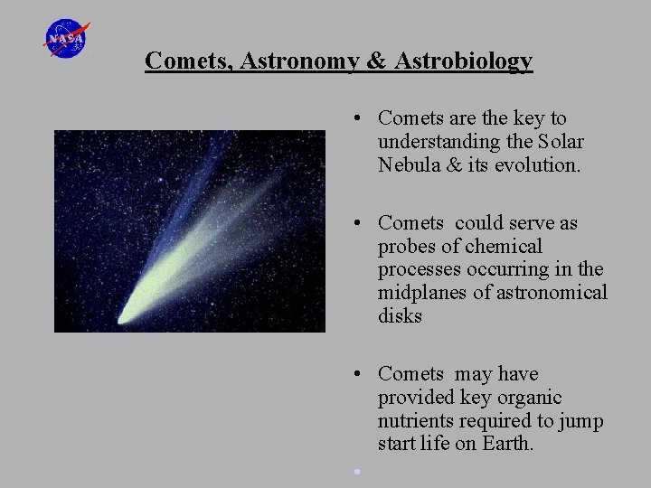 Comets, Astronomy & Astrobiology • Comets are the key to understanding the Solar Nebula