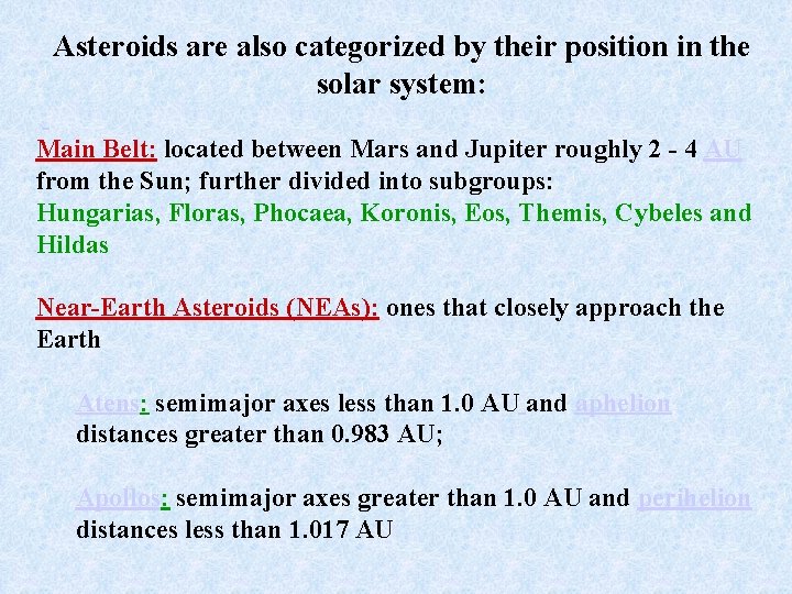 Asteroids are also categorized by their position in the solar system: Main Belt: located