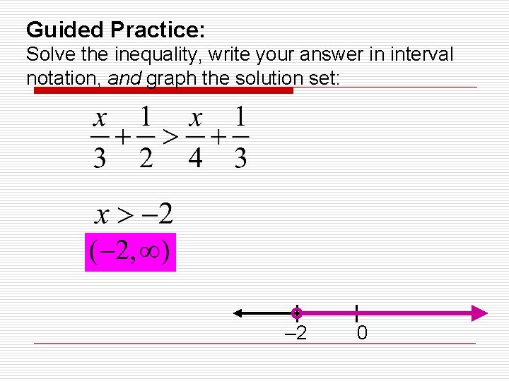 Guided Practice: Solve the inequality, write your answer in interval notation, and graph the