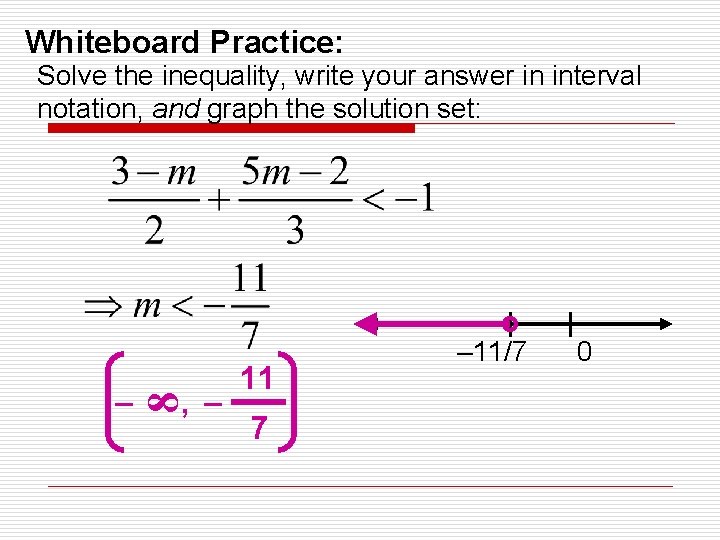 Whiteboard Practice: Solve the inequality, write your answer in interval notation, and graph the