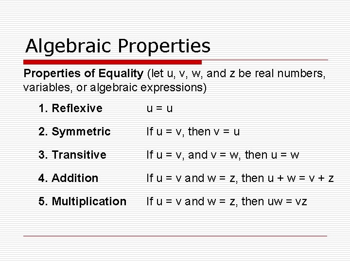 Algebraic Properties of Equality (let u, v, w, and z be real numbers, variables,