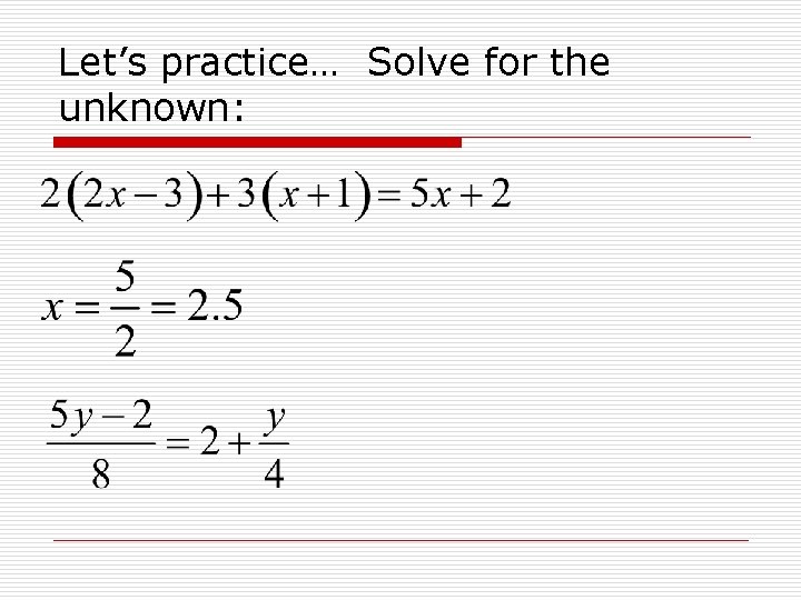 Let’s practice… Solve for the unknown: 