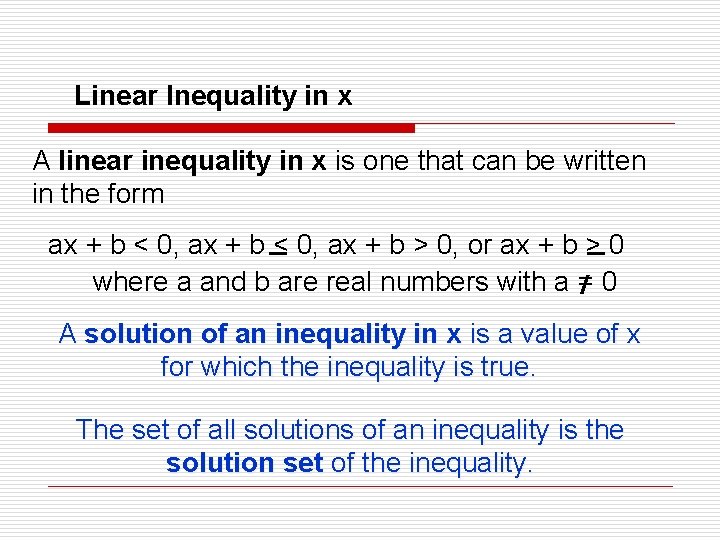 Linear Inequality in x A linear inequality in x is one that can be