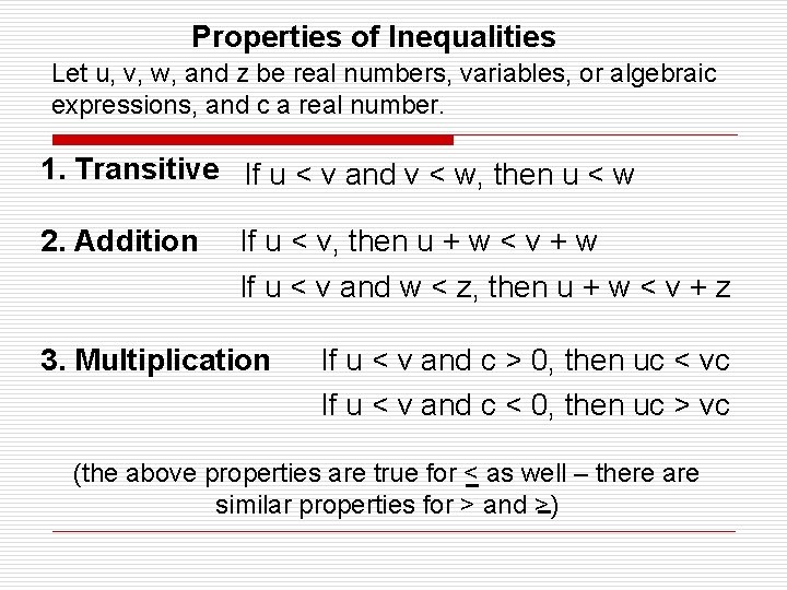 Properties of Inequalities Let u, v, w, and z be real numbers, variables, or