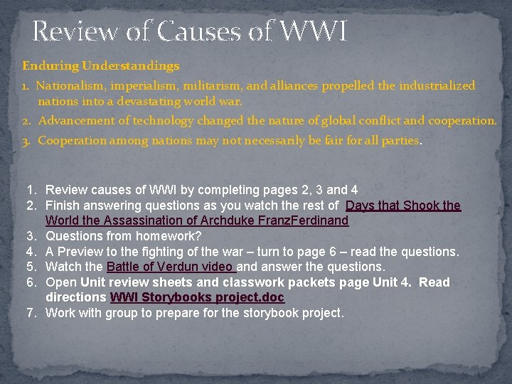 Review of Causes of WWI Enduring Understandings 1. Nationalism, imperialism, militarism, and alliances propelled