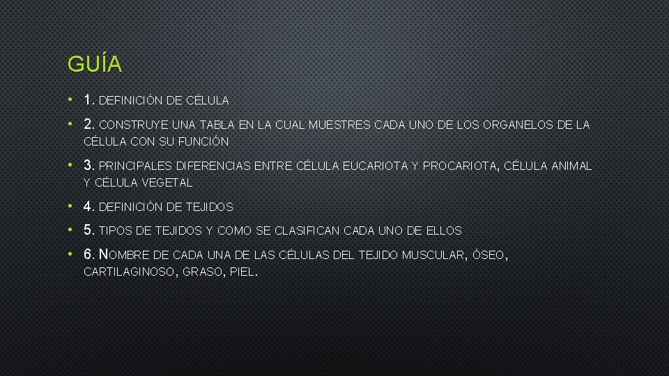 GUÍA • 1. DEFINICIÓN DE CÉLULA • 2. CONSTRUYE UNA TABLA EN LA CUAL