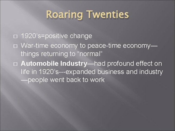 Roaring Twenties � � � 1920’s=positive change War-time economy to peace-time economy— things returning