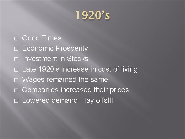 1920’s � � � � Good Times Economic Prosperity Investment in Stocks Late 1920’s