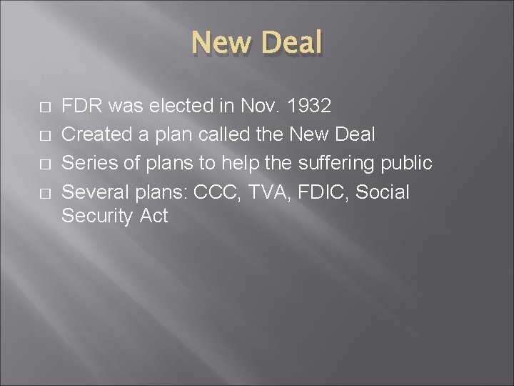 New Deal � � FDR was elected in Nov. 1932 Created a plan called