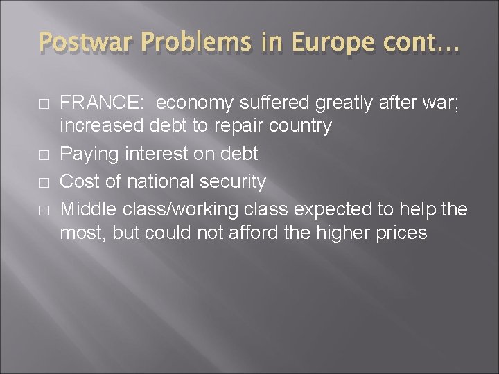 Postwar Problems in Europe cont… � � FRANCE: economy suffered greatly after war; increased