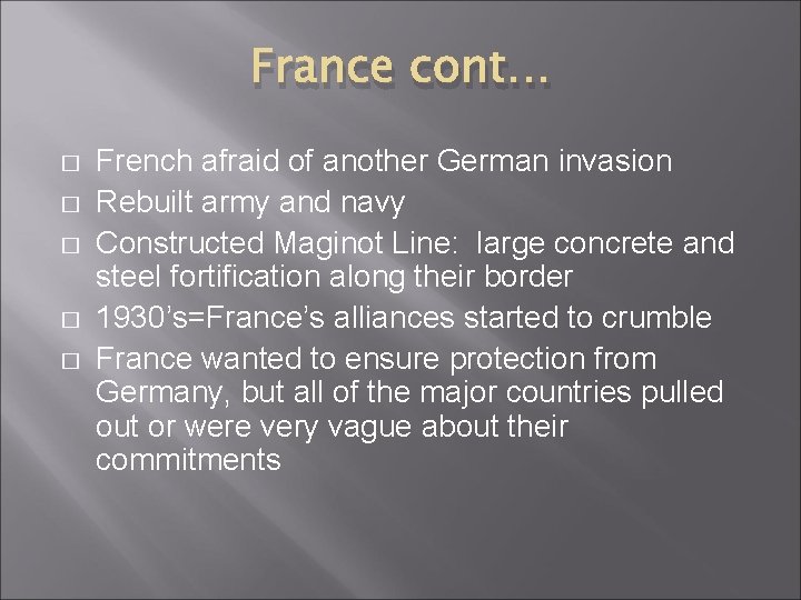 France cont… � � � French afraid of another German invasion Rebuilt army and