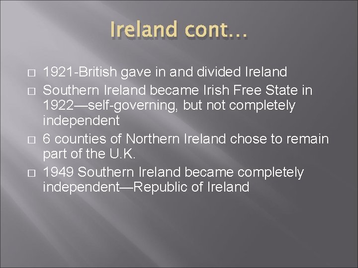 Ireland cont… � � 1921 -British gave in and divided Ireland Southern Ireland became