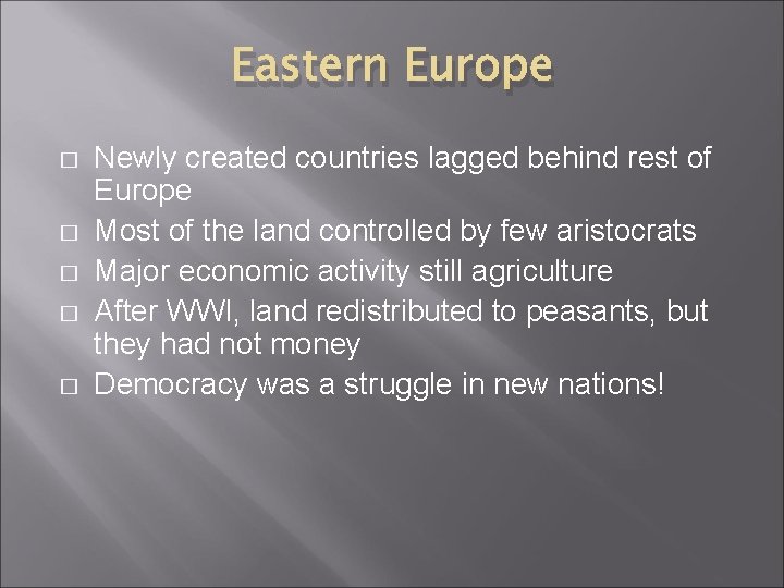 Eastern Europe � � � Newly created countries lagged behind rest of Europe Most