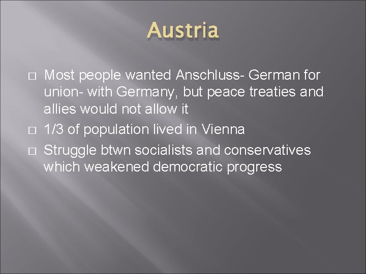 Austria � � � Most people wanted Anschluss- German for union- with Germany, but