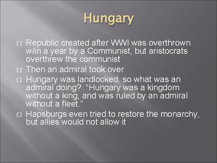 Hungary � � Republic created after WWI was overthrown w/in a year by a