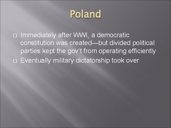 Poland � � Immediately after WWI, a democratic constitution was created—but divided political parties