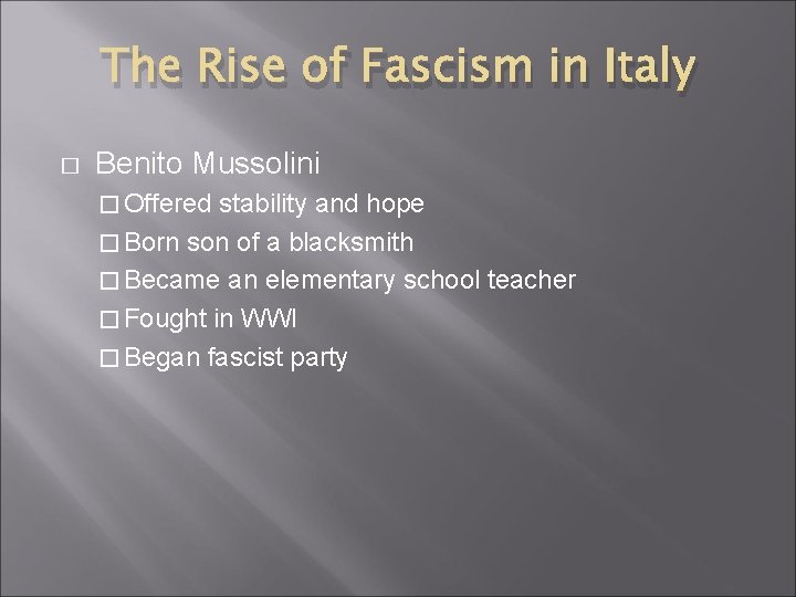 The Rise of Fascism in Italy � Benito Mussolini � Offered stability and hope